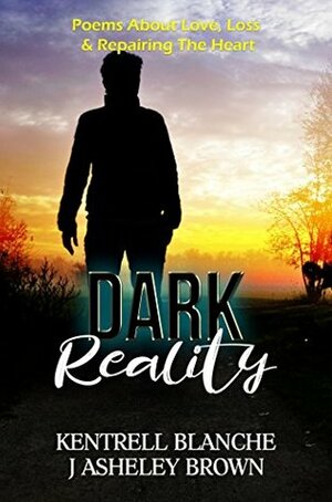 Dark Reality by J Asheley Brown, Kentrell Blanche