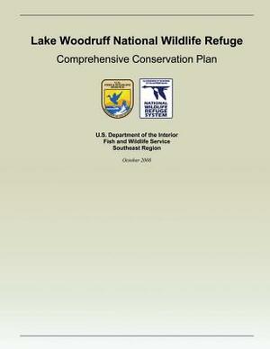 Lake Woodruff National Wildlife Refuge Comprehensive Conservation Plan by U. S. Department of the Interior