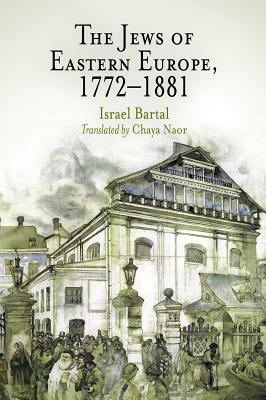 The Jews of Eastern Europe, 1772-1881 by Israel Bartal