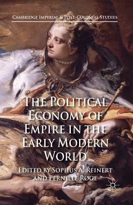 The Political Economy of Empire in the Early Modern World by 