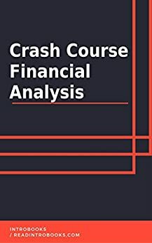 Crash Course Financial Analysis by IntroBooks