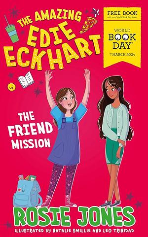 The Amazing Edie Eckhart: the Friend Mission: World Book Day 2024 by Rosie Jones