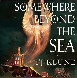 Somewhere Beyond The Sea by TJ Klune