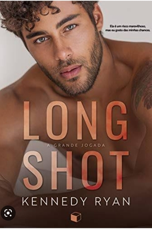 Long Shot: A Grande Jogada by Kennedy Ryan