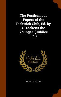 The Posthumous Papers of the Pickwick Club by Charles Dickens