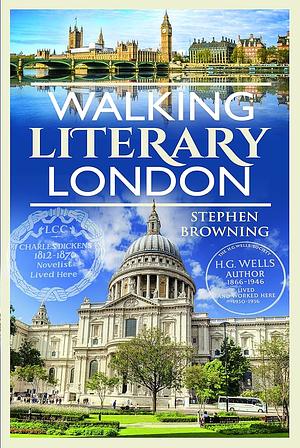 Walking Literary London by Stephen Browning