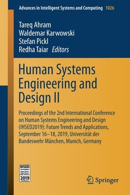 Human Systems Engineering and Design II: Proceedings of the 2nd International Conference on Human Systems Engineering and Design (Ihsed2019): Future T by 