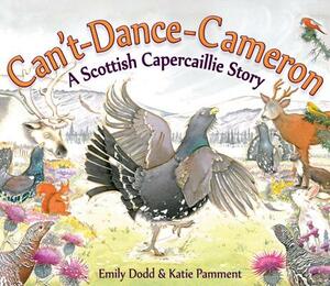 Can't-Dance-Cameron: A Scottish Capercaillie Story by Emily Dodd