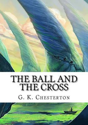 The Ball and the Cross by G.K. Chesterton