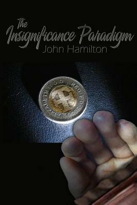 The Insignificance Paradigm by John Hamilton