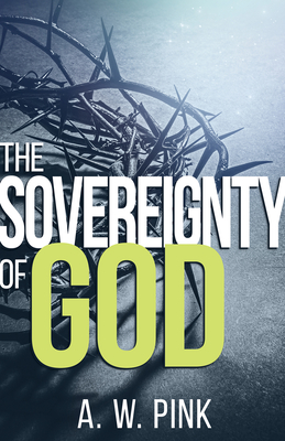 Sovereignty of God by A. W. Pink