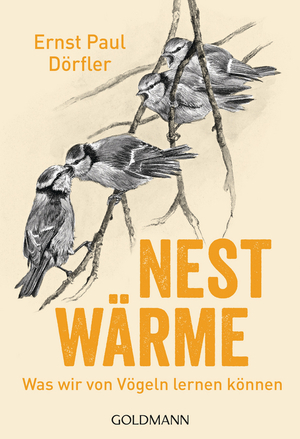 Nestwärme: Was wir von Vögeln lernen können by Ernst Paul Dörfler