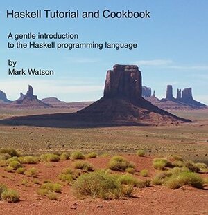 Haskell Tutorial and Cookbook by Carol Watson