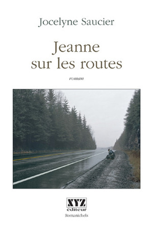 Jeanne sur les routes by Jocelyne Saucier