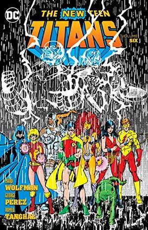 The New Teen Titans, Vol. 6 by George Pérez, Romeo Tanghal, Marv Wolfman, Jim Aparo, Keith Pollard, Mike W. Barr