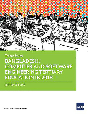 Bangladesh: Computer and Software Engineering Tertiary Education in 2018 - Tracer Study by Asian Development Bank