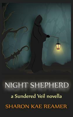 Night Shepherd: A Sundered Veil Novella by Sharon Kae Reamer