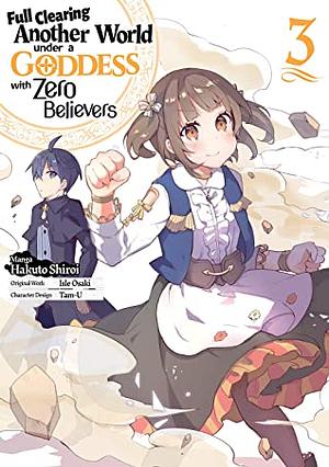 Full Clearing Another World under a Goddess with Zero Believers (Manga) Volume 3 by Hakuto Shiroi, Isle Osaki