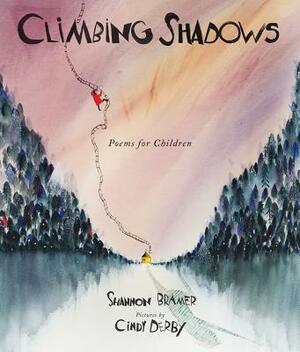 Climbing Shadows: Poems for Children by Shannon Bramer