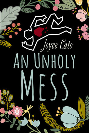An Unholy Mess by Joyce Cato