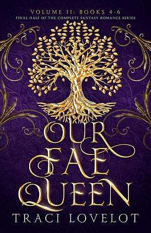 Our Fae Queen Volume 2 by Traci Lovelot