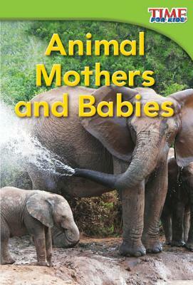 Animal Mothers and Babies (Emergent) by Dona Herweck Rice