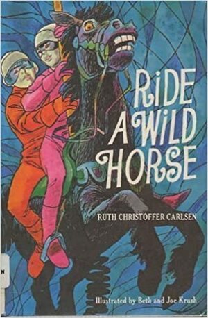 Ride a Wild Horse by Ruth Christoffer Carlsen