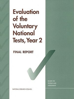 Evaluation of the Voluntary National Tests, Year 2: Final Report by Board on Testing and Assessment, National Research Council, Division of Behavioral and Social Scienc