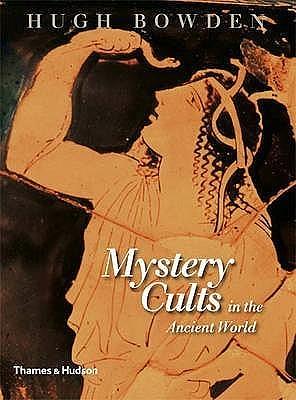 Mystery Cults in the Ancient World /anglais by Hugh Bowden, Hugh Bowden