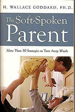 The Soft-Spoken Parent by H. Wallace Goddard