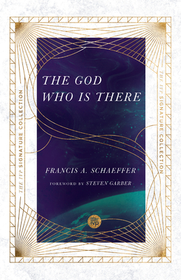 The God Who Is There by Francis A. Schaeffer