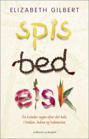 Spis, Bed, Elsk by Elizabeth Gilbert
