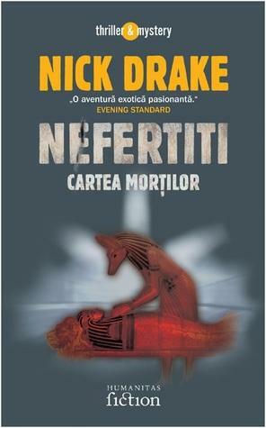 Nefertiti: Cartea Morților by Nick Drake, Nina Iordache