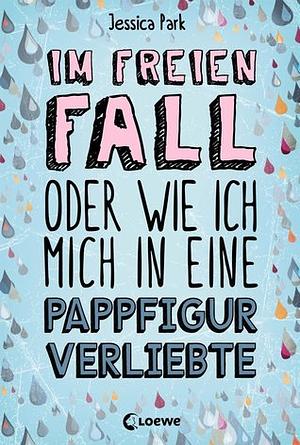 Im freien Fall oder wie ich mich in eine Pappfigur verliebte by Jessica Park