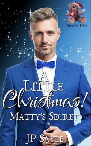 A Little Christmas! Matty's Secret by J.P. Sayle