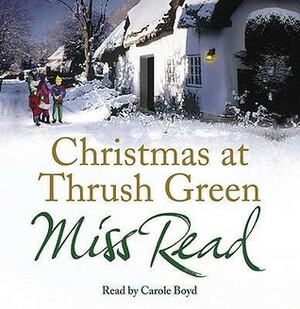 Christmas at Thrush Green by Miss Read