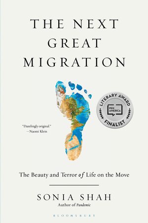 The Next Great Migration: The Beauty and Terror of Life on the Move by Sonia Shah