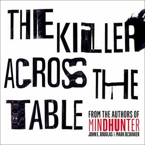 The Killer Across the Table by John E. Douglas, Mark Olshaker