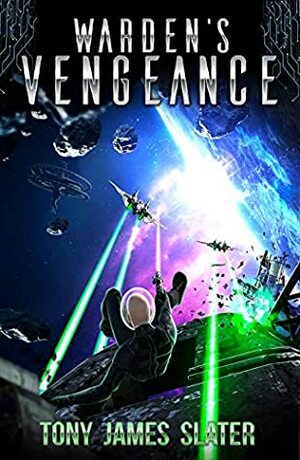 Warden's Vengeance: A Sci Fi Adventure by Tony James Slater