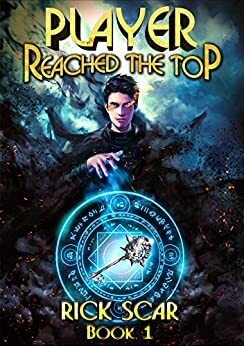 Player Reached the Top, Book 1 by Rick Scar