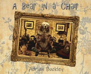 A Bear in a Chair by Adrian Buckley