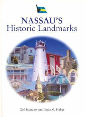 Nassau's Historic Landmarks by Gail Saunders