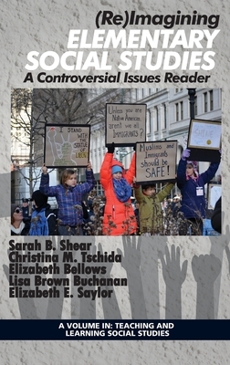 (Re)Imagining Elementary Social Studies: A Controversial Issues Reader (hc) by 