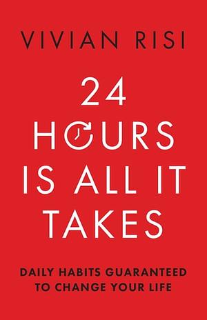 24 Hours Is All It Takes by Vivian Risi