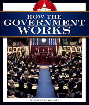 How the Government Works by Jeanne Marie Ford