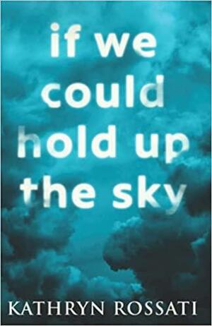 If We Could Hold Up the Sky by Isabelle Kenyon