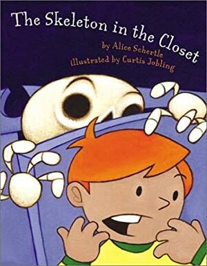 The Skeleton in the Closet by Alice Schertle, Curtis Jobling