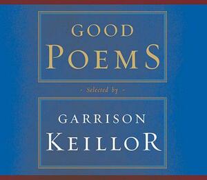 Good Poems: Selected and Introduced by Garrison Keillor by Various