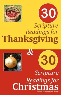 30 Scripture Readings for Thanksgiving & 30 Scripture Readings for Christmas: Two Months of Scripture Readings for the Holidays by Christopher D. Hudson