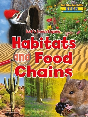 Let's Investigate Habitats and Food Chains by Ruth Owen